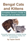Bengal Cats and Kittens : Complete Owner's Guide to Bengal Cat and Kitten Care - Book