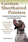 German Shorthaired Pointers : Complete Pointing Dog Training and Hunting Guide - Book