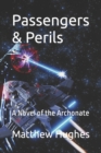 Passengers & Perils : A Novel of the Archonate - Book