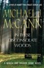 In These Disconsolate Woods : A March and Walker Crime Novel - Book