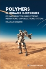 Polymers in Organic Electronics : Polymer Selection for Electronic, Mechatronic, and Optoelectronic Systems - Book