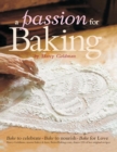 A Passion for Baking : Bake to Nourish, Bake to Celebrate, Bake for Love - Book
