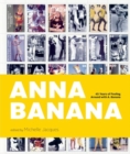 Anna Banana : 45 Years of Fooling Around with A. Banana - Book