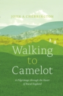 Walking to Camelot : A Pilgrimage along the Macmillan Way through the Heart of Rural England - Book