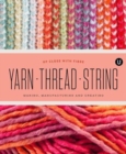Yarn Thread String: Up Close with Fibre : Making Manufacturing and Creating - Encyclopedia of Inspiration Vol Y - Book