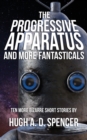 The Progressive Apparatus And More Fantasticals - Book