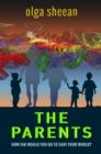 The Parents : How far would you go to save your world? - eBook