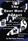 The Poor Man's Budget (Or Anyone For That Matter) Instructor's Manual : A 5 week course learning to live within your means - Book