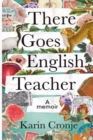 There goes English teacher : A memoir - Book