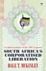 South Africa's corporatised liberation - Book