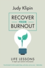 Recover from Burnout : Life lessons to regain your passion, productivity and purpose - Book