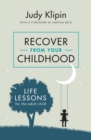 Recover from your Childhood : Life lessons for the adult child - eBook