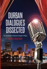 Durban Dialogues Dissected : An Analysis of Ashwin Singh's Plays - Book