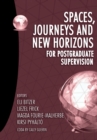 Spaces, journeys and new horizons for postgraduate supervision - Book