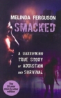 Smacked : A Harrowing True Journey of Addiction and Survival - Book