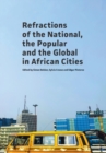 Refractions of the National, the Popular and the Global in African Cities - Book