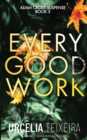 Every Good Work : A Contemporary Christian Mystery and Suspense Novel - Book