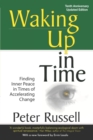 Waking Up In Time : Finding Inner Peace in Times of Accelerating Change - Book