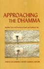 Approaching the Dhamma : Buddhist Texts and Practices in South and Southeast Asia - Book
