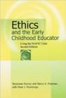 Ethics and the Early Childhood Educator : Using the NAEYC Code - Book