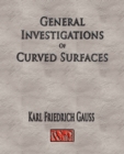General Investigations Of Curved Surfaces - Unabridged - Book