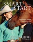 Smart Start : Building a Strong Foundation for Your Horse - Book
