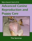 Advanced Canine Reproduction and Puppy Care : The Seminar - Book