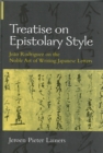 Treatise on Epistolary Style : Joao Rodriguez on the Noble Art of Writing Japanese Letters - Book