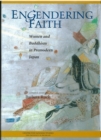 Engendering Faith : Women and Buddhism in Premodern Japan - Book