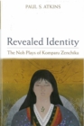 Revealed Identity : The Noh Plays of Komparu Zenchiku - Book