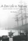 A Zen Life in Nature : Muso Soseki in His Gardens - Book