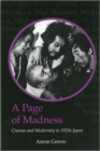 A Page of Madness : Cinema and Modernity in 1920s Japan - Book