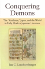 Conquering Demons : The ""Kirishitan,"" Japan, and the World in Early Modern Japanese Literature - Book