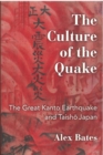 The Culture of the Quake : The Great Kanto Earthquake and Taisho Japan - Book