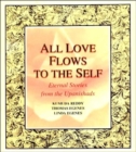 All Love Flows to the Self : Eternal Stories from the Upanishads - Book