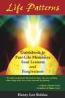 Life Patterns : Guidebook to Past-Life Memories -- Soul Lessons & Foregiveness - Book