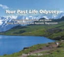 Your Past Life Odyssey CD : A Journey Through Time & Space -- Using Self-Hypnosis & Hypnotic Regression - Book