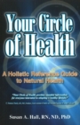 Your Circle of Health : A Holistic Reference Guide to Natural Health - Book