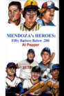 Mendoza's Heroes : Fifty Batters Below .200 - Book