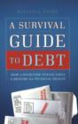 Survival Guide to Debt : How to Overcome Tough Times & Restore Your Financial Health - Book