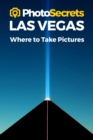 Photosecrets Las Vegas : Where to Take Pictures: A Photographer's Guide to the Best Photography Spots - Book