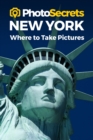 Photosecrets New York : Where to Take Pictures: A Photographer's Guide to the Best Photography Spots - Book