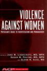 Violence Against Women a Physician's Guide to Identification and Management - Book