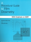 A Procedural Guide to Film Dosimetry : With Emphasis on IMRT - Book