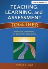 Teaching, Learning, and Assessment Together : Reflective Assessments for Elementary Classrooms - Book