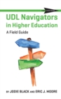 Udl Navigators in Higher Education : A Field Guide - Book