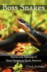 Boss Snakes : Stories and Sightings of Giant Snakes in North America - Book