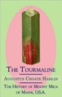 The Tourmaline / The History of Mount Mica of Maine, U.S.A. - Book