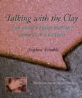 Talking with the Clay, 20th Anniversary Revised Edition : The Art of Pueblo Pottery in the 21st Century - Book