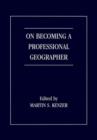 On Becoming a Professional Geographer - Book
